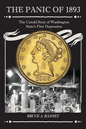 the panic of 1893 the untold story of washington states first depression 1st edition bruce a ramsey