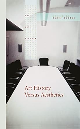 art history versus aesthetics 1st edition james elkins 041597688x, 978-0415976886