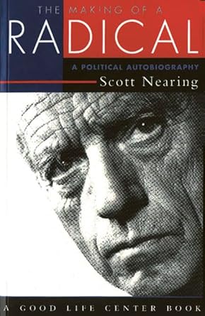 the making of a radical a political autobiography 1st edition scott nearing ,staughton lynd 1890132594,