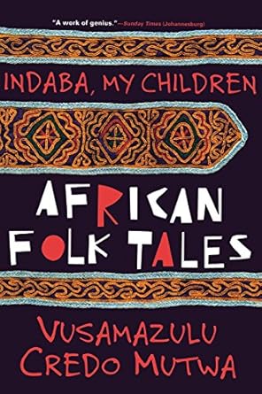 indaba my children african folktales 1st edition vusamazulu credo mutwa 0802136044, 978-0802136046