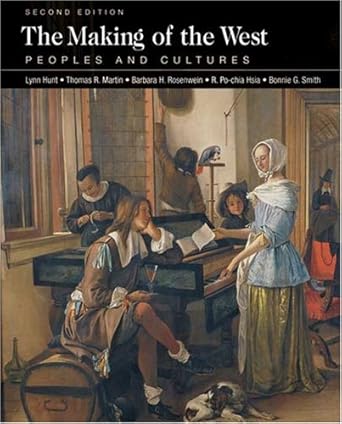 the making of the west peoples and cultures 1st edition lynn hunt ,thomas r martin ,barbara h rosenwein ,r po