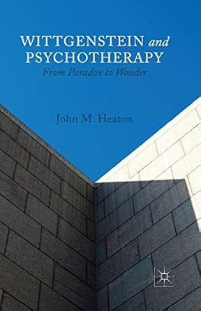 wittgenstein and psychotherapy from paradox to wonder 1st edition j heaton 1349474576, 978-1349474578