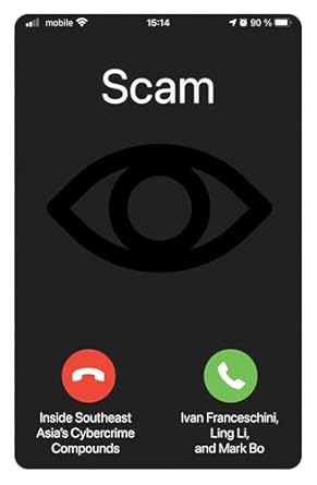 scam inside southeast asias cybercrime compounds 1st edition ivan franceschini ,ling li ,mark bo 1804296902,