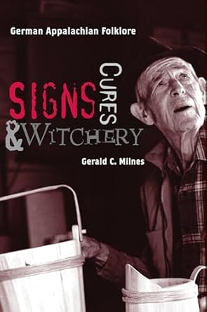 signs cures and witchery german appalachian folklore 1st edition gerald c milnes 1572338784, 978-1572338784