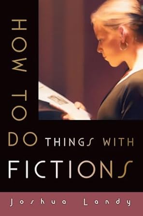 how to do things with fictions 1st edition joshua landy 0199378207, 978-0199378203