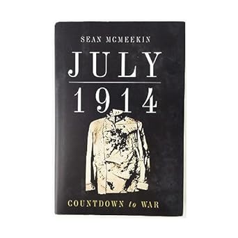 july 1914 countdown to war 1st edition sean mcmeekin 0465031455, 978-0465031450