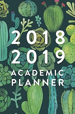 2018 2019 academic planner daily monthly and weekly academic student planner 2018 2019 cactus pattern august