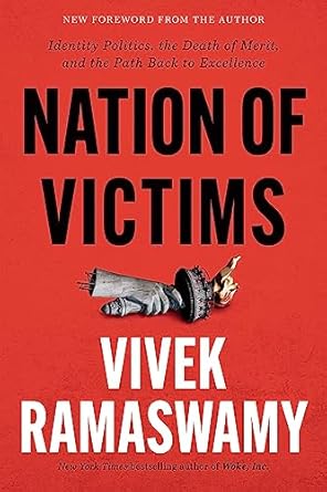 nation of victims identity politics the death of merit and the path back to excellence 1st edition vivek
