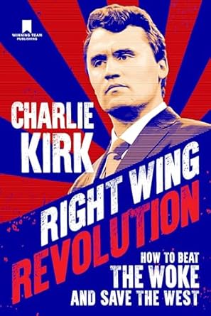 Right Wing Revolution How To Beat The Woke And Save The West