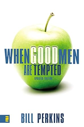 when good men are tempted every man faces sexual temptation what you need is a plan to resist it 1st edition