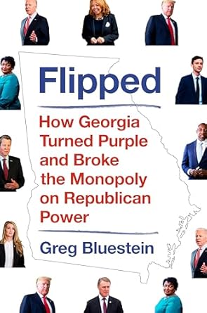 flipped how georgia turned purple and broke the monopoly on republican power 1st edition greg bluestein