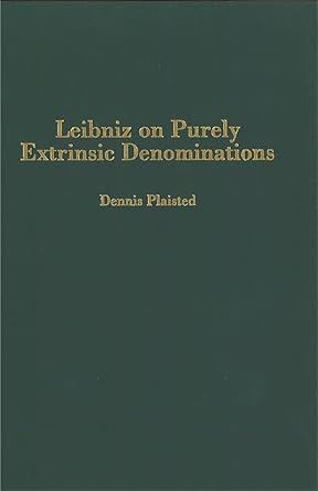 leibniz on purely extrinsic denominations 1st edition dennis plaisted 1580461069, 978-1580461061