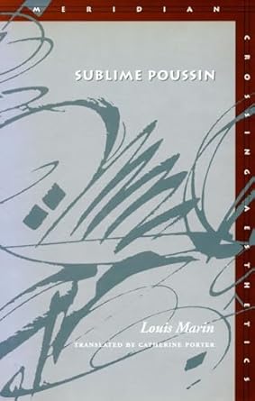 sublime poussin 1st edition louis marin ,catherine porter 0804734771, 978-0804734776