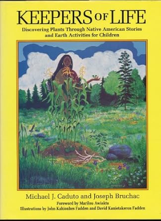 keepers of life discovering plants through native american stories and earth activities for children 1st