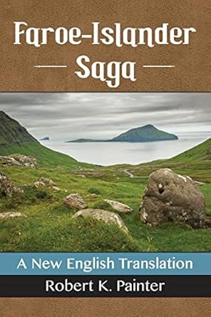 faroe islander saga a new english translation 1st edition robert k painter 1476663661, 978-1476663661