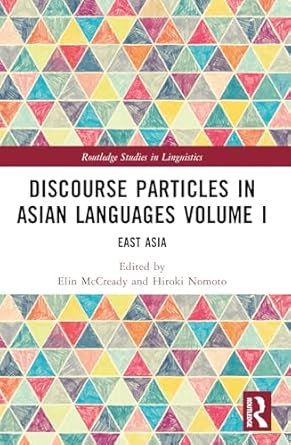 discourse particles in asian languages volume i 1st edition elin mccready ,hiroki nomoto 1032448393,