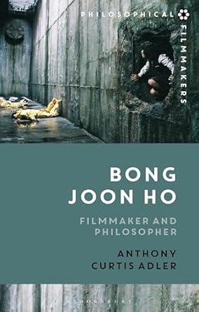 bong joon ho philosopher and filmmaker 1st edition anthony curtis adler ,costica bradatan 1350414662,