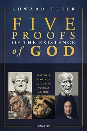 five proofs of the existence of god 1st edition edward feser 1621641333, 978-1621641339