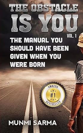 the obstacle is you the manual you should have been given when you were born 1st edition munmi sarma