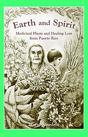 earth and spirit medicinal plants and healing lore from puerto rico 1st edition maria benedetti ,hrana janto