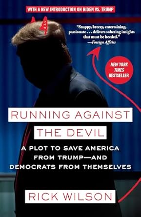 running against the devil a plot to save america from trump and democrats from themselves 1st edition rick