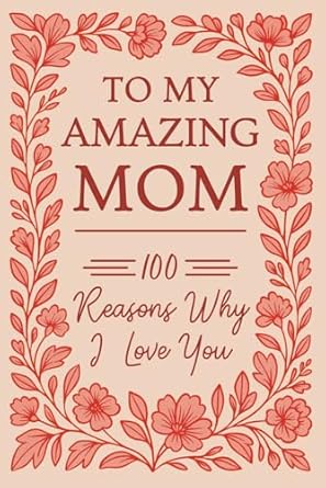 to my amazing mom 100 reasons why i love you fill in the blank gift book 1st edition isabelle alden