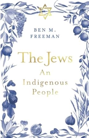 the jews an indigenous people 1st edition ben m freeman 1916797474, 978-1916797475