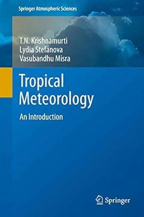 tropical meteorology an introduction 1st edition t n krishnamurti ,lydia stefanova ,vasubandhu misra