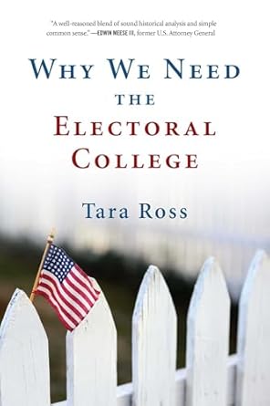 why we need the electoral college 1st edition tara ross 1684510139, 978-1684510139