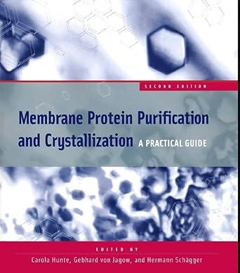 membrane protein purification and crystallization a practical guide 1st edition carola hunte ,gebhard von
