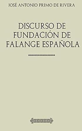 discurso de fundacion de falange espanola 1st edition jose antonio primo de rivera 1978401949, 978-1978401945
