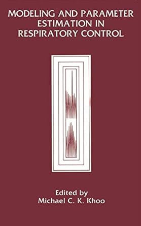 modeling and parameter estimation in respiratory control 1st edition m c k khoo 1461278961, 978-1461278962