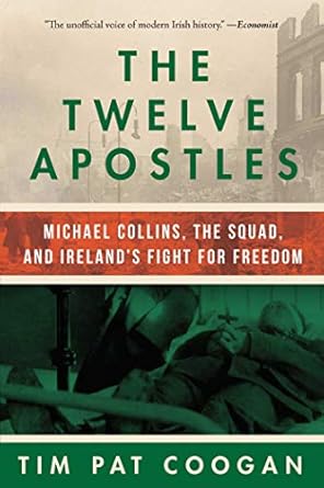 the twelve apostles michael collins the squad and irelands fight for freedom 1st edition tim pat coogan