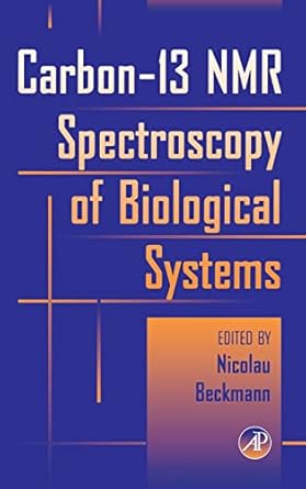 carbon 13 nmr spectroscopy of biological systems 1st edition nicolau beckmann 0120843706, 978-0120843701