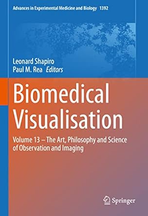 biomedical visualisation volume 13 the art philosophy and science of observation and imaging 1st edition