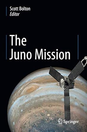 the juno mission 1st edition scott bolton 9402415599, 978-9402415599