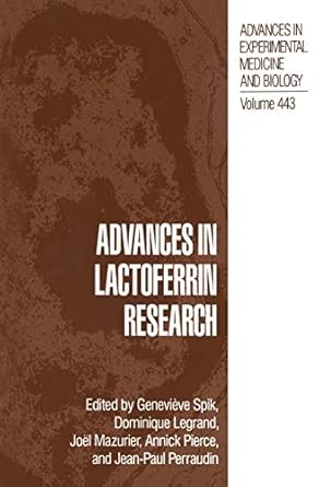 advances in lactoferrin research 1st edition genevieve spik ,dominique legrand ,joel mazurier ,jean paul