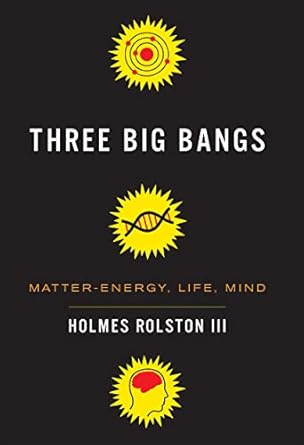 three big bangs matter energy life mind 1st edition holmes rolston iii 0231156391, 978-0231156394