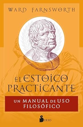 el estoico practicante un manual de uso filosofico 1st edition ward farnsworth ,elsa gomez belastegui