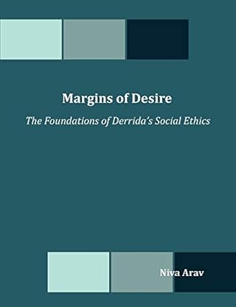 margins of desire the foundations of derridas social ethics 1st edition niva arav 1599423073, 978-1599423074