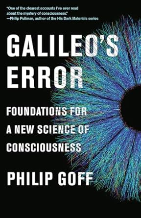 galileos error foundations for a new science of consciousness 1st edition philip goff 0525564772,