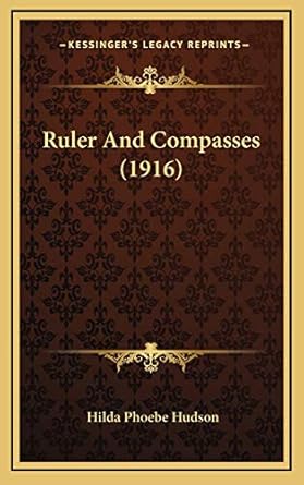 ruler and compasses 1st edition hilda phoebe hudson 1167068599, 978-1167068591