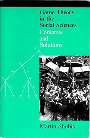 game theory in the social sciences vol 1 concepts and solutions 1st edition martin shubik 0262690918,