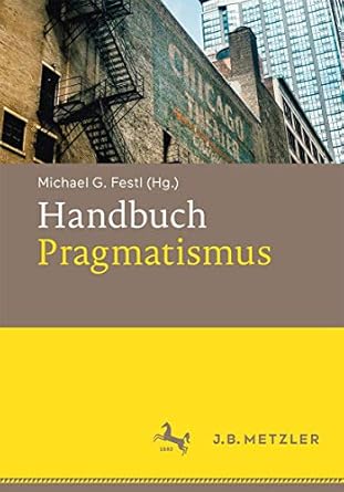 handbuch pragmatismus 1st edition michael g festl 3476045560, 978-3476045560