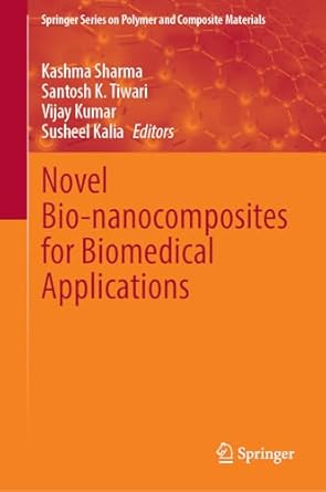 novel bio nanocomposites for biomedical applications 1st edition kashma sharma ,santosh k tiwari ,vijay kumar