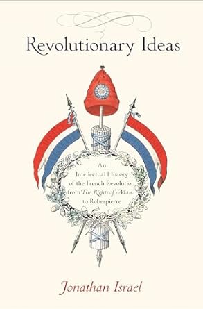 revolutionary ideas an intellectual history of the french revolution from the rights of man to robespierre