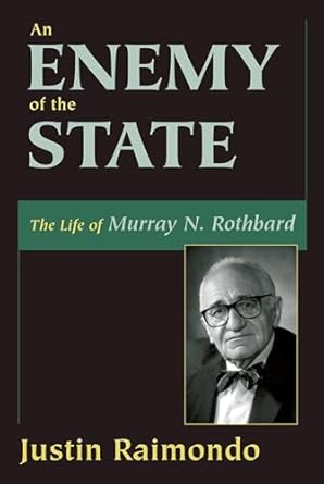 an enemy of the state the life of murray n rothbard 1st edition justin raimondo 1573928097, 978-1573928090