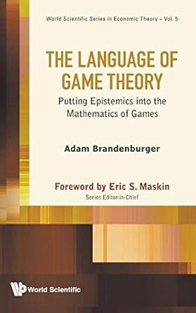 language of game theory the putting epistemics into the mathematics of games 1st edition adam brandenburger