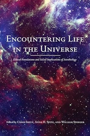 encountering life in the universe ethical foundations and social implications of astrobiology 1st edition