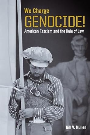 we charge genocide american fascism and the rule of law 1st edition bill v mullen 1531508456, 978-1531508456